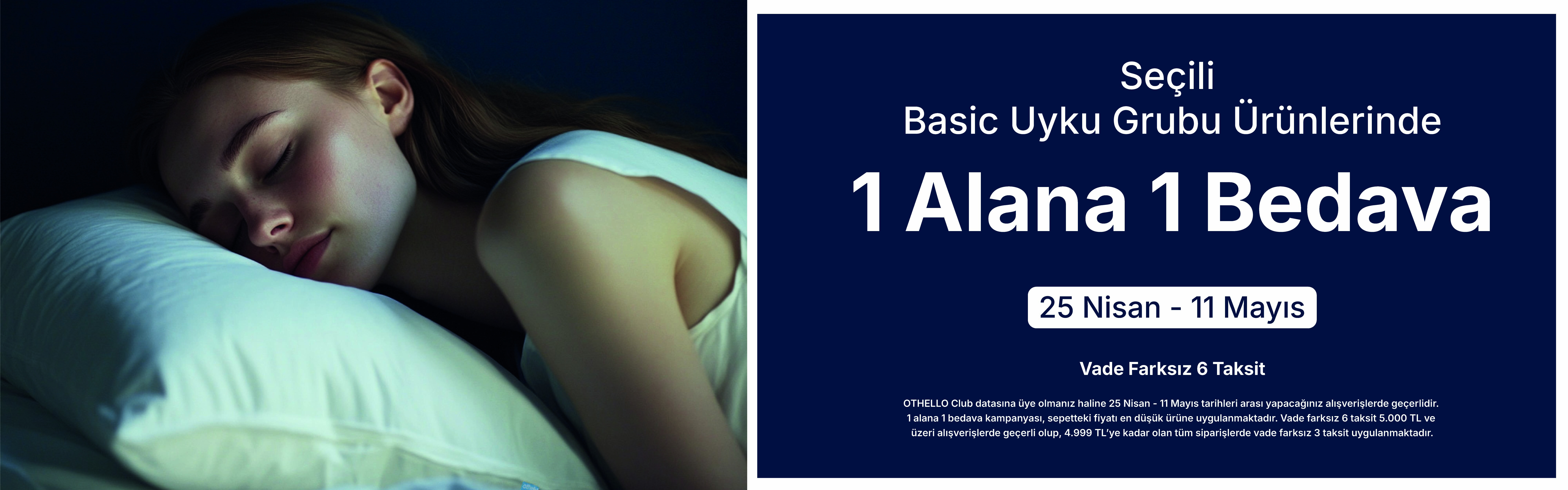 Seçili Basic Uyku Grubu Ürünlerinde 1 Alana 1 Bedava